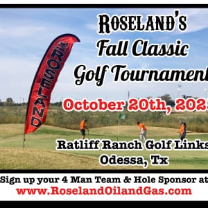 Register Now for the Roseland's Fall Classic O&G Golf Tournament - October 20th - 1st Flight 8am - 3pm & 2nd Flight 130pm - 8pm - Odessa, Tx