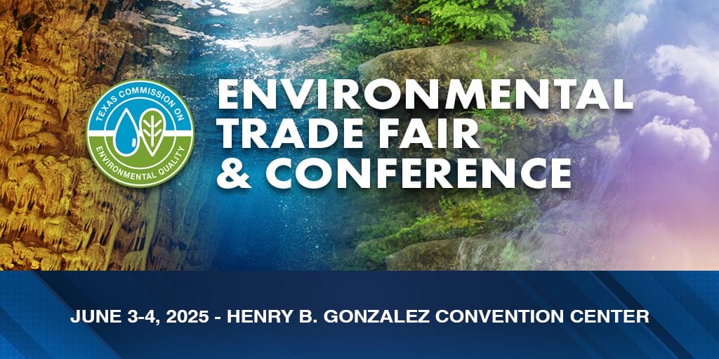 Register Now for the Texas Commission on Environmental Quality Environmental Trade Fair and Conference (ETFC) - June 3-4 2025 - San Antonio, Tx